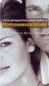 Uma Perspectiva Cristã Sobre a Homossexualidade (Valdeci da Silva Santos)