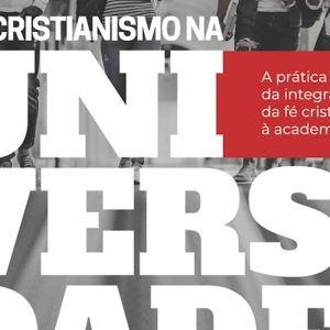 Cristianismo na universidade (Augustus Nicodemus Lopes)
