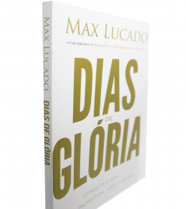 Dias de Glória (Max Lucado)