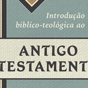 Introdução bíblico-teológica ao Antigo Testamento: 2 (Miles Van Pelt)