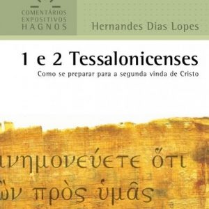 1 e 2 Tessalonicenses (Hernandes Dias Lopes)