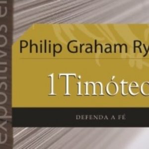 1 Timóteo (Philip Graham Ryken)