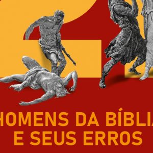 21 homens da Bíblia e seus erros (Jorge Henrique Barro)