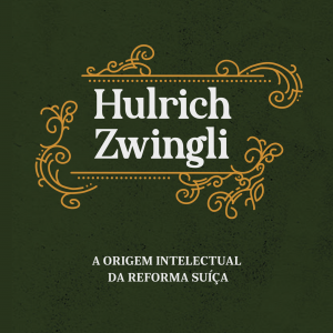 Hulrich Zwingli (Ewerton B. Tokashiki)