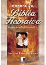 Manual da Bíblia Hebraica (Edson de Faria Francisco)