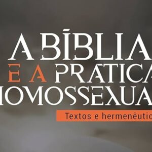 A Bíblia e a prática homossexual (Robert A. J. Gagnon)