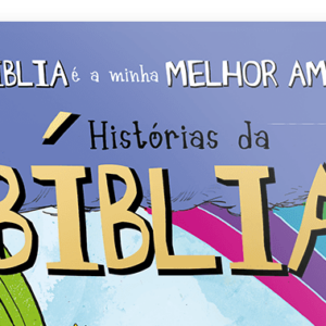 A Bíblia é minha melhor amiga: Histórias da Bíblia (Sheila Walsh)