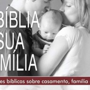 A Bíblia e sua família (Augustus Nicodemus Lopes – Minka Schalkwijk Lopes)