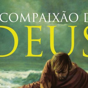 A compaixão de Deus (Augustus Nicodemus Lopes)