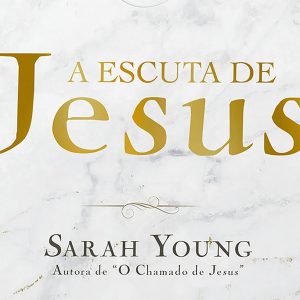 A escuta de Jesus (Sarah Young)