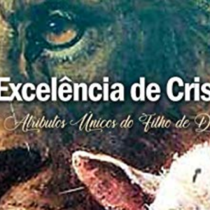 A excelência de Cristo (Jonathan Edwards)