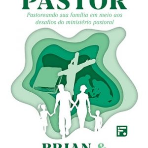 A família do pastor (Brian Croft – Cara Croft)