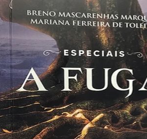 A fuga (Breno Mascarenhas Marques – Marian Ferreira de Toledo)