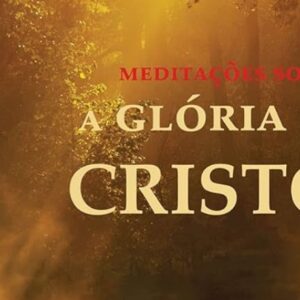 Meditações sobre a glória de Cristo (John Owen)