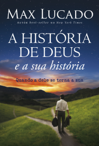 A História de Deus e a sua História (Max Lucado)