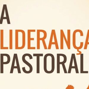 A liderança pastoral (Timothy Z. Witmer)