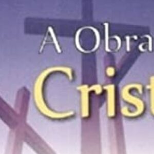 A obra de Cristo (H. A. Ironside)