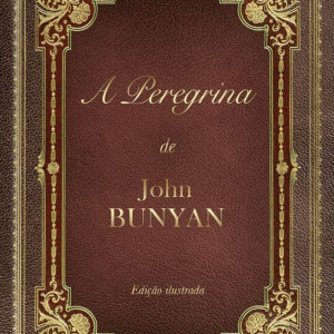 A Peregrina: A família vai atrás de Cristão (John Bunyan)