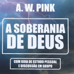 A soberania de Deus (A. W. Pink)