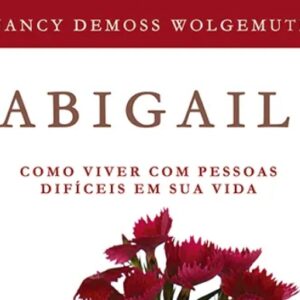 Abigail (Nancy DeMoss Wolgemuth)