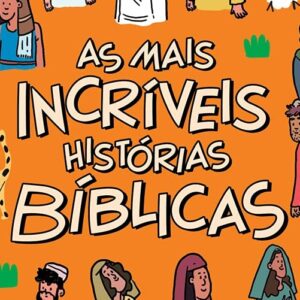 As mais incríveis histórias bíblicas (Anne de Vries)