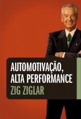 Automotivação, alta performance (Zig Ziglar)