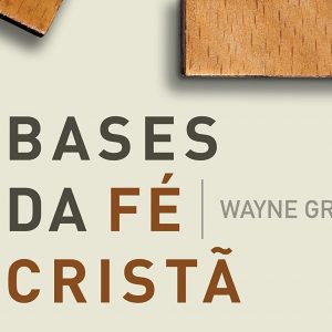 Bases da fé cristã (Wayne Grudem)