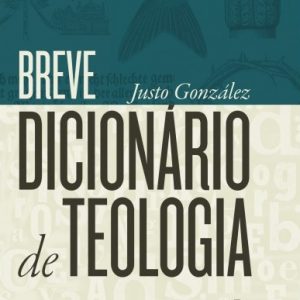 Breve dicionário de teologia (Justo Gonzalez)