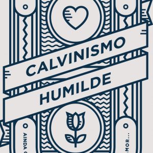 Calvinismo humilde (J. A. Medders)