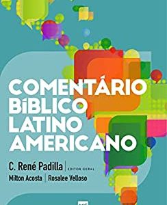 Comentário bíblico latino-americano (C. René Padilla – Milton Acosta – Rosalee Velloso)