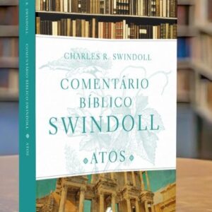 Comentário bíblico Swindoll – Atos dos Apóstolos