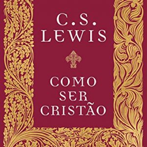 Como ser cristão (C. S. Lewis)