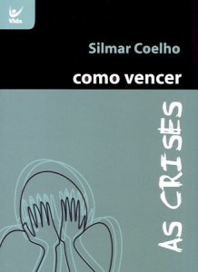 Como vencer as crises (Silmar Coelho)