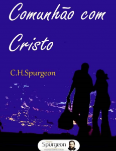 Comunhão com Cristo (Charles Haddon Spurgeon)