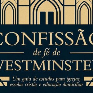 Confissão de fé de Westminster (Joseph A. Pipa Jr.)