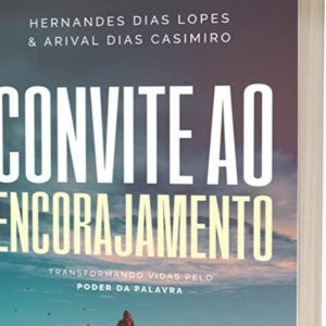 Convite ao encorajamento (Hernandes Dias Lopes – Arival Dias Casimiro)