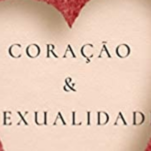 Coração e Sexualidade – Wadislau M. Gomes