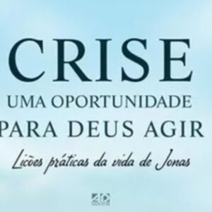 Crise: Uma oportunidade para Deus agir (Antônio Manoel Medeiros)