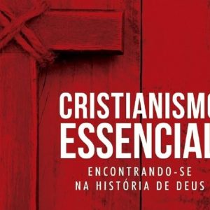 Cristianismo essencial (Michael S. Horton)