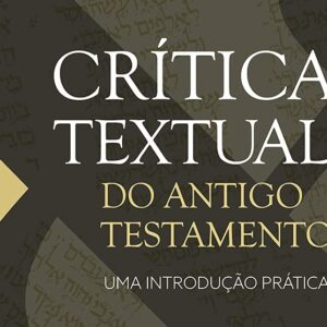 Critica textual do Antigo Testamento (Ellis R. Brotzman – Eric J. Tully)