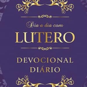 Dia a dia com Lutero (Martinho Lutero)