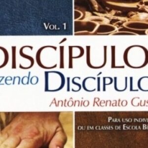 Discípulos fazendo discípulos – Volume 1 (Antonio Renato Gusso)