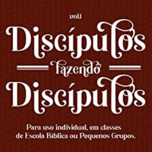 Discípulos fazendo discípulos – Volume 1 (Antonio Gusso)