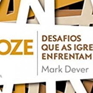 Doze desafios que as igrejas enfrentam (Mark Dever)