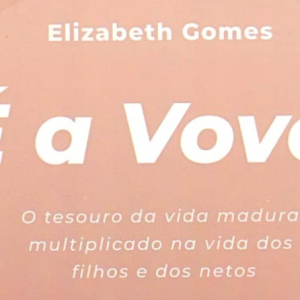 É a vovó! – Elizabeth Gomes