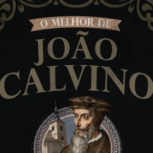 Em defesa da Reforma – Resposta de Calvino ao cardeal Sadoleto (João Calvino)