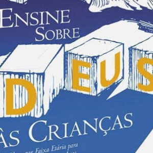 Ensine sobre Deus às crianças (John Trent – Rick Osborne – Kurt Bruner)