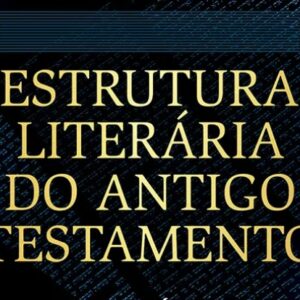 Estrutura literária do Antigo Testamento (David A. Dorsey)