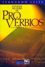 Estudos no Livro de Provérbios: Anatomia da Sabedoria (Fernando Leite)