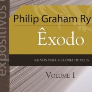 Êxodo – Volume 1 (Philip Graham Ryken)